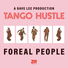 Foreal People Tango Hustle