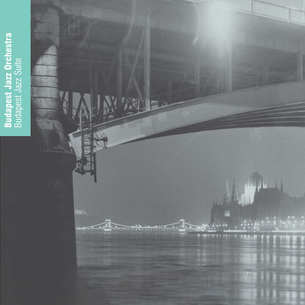 Budapest Jazz Orchestra|Kornél Fekete Kovács: Budapest Jazz Suite Budapest Jazz Orchestra|Kornél Fekete Kovács: Budapest Jazz Suite
