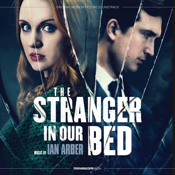 Ian Arber|The Stranger in Our Bed (Original Motion Picture Soundtrack) Ian Arber|The Stranger in Our Bed (Original Motion Picture Soundtrack)
