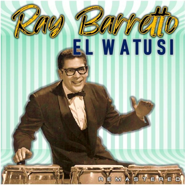 Ray Barretto|El Watusi (Remastered) Ray Barretto|El Watusi (Remastered)