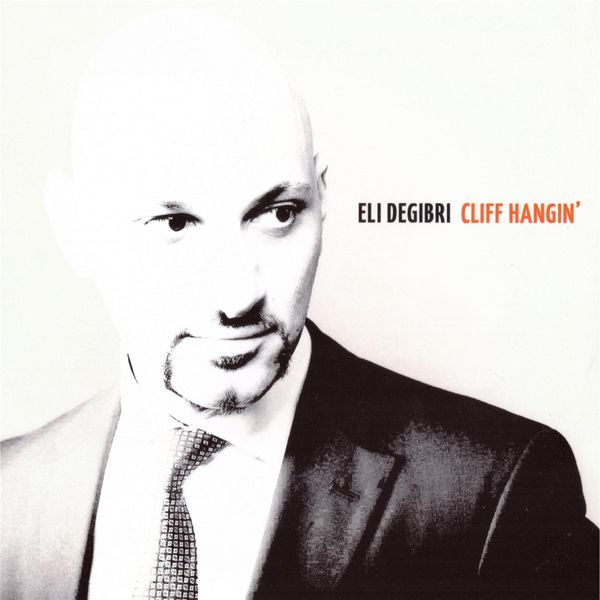 Eli Degibri|Cliff Hangin' Eli Degibri|Cliff Hangin'