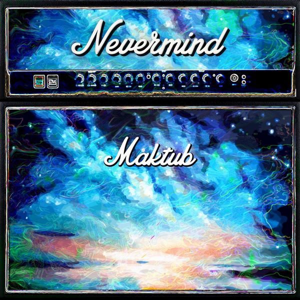 Nevermind - Maktub Nevermind - Maktub