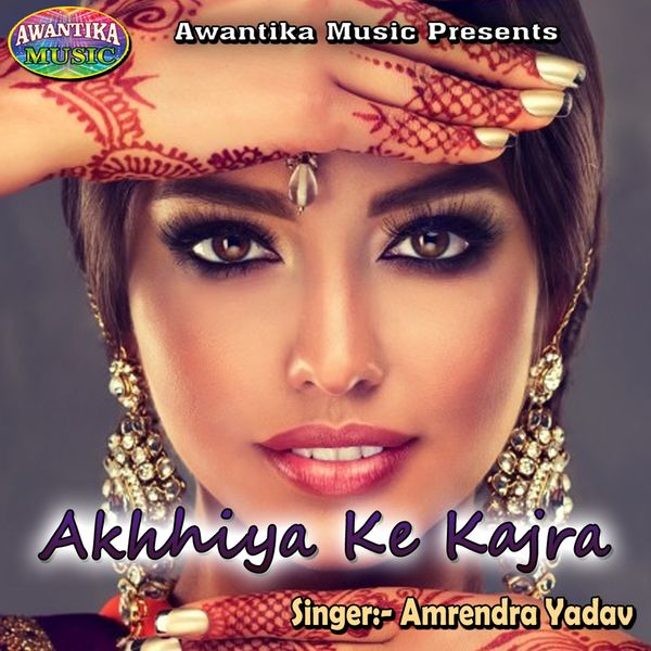 Amrendra Yadav - Akhhiya Ke Kajra Amrendra Yadav - Akhhiya Ke Kajra