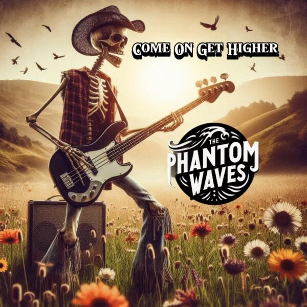 The Phantom Waves|Come On Get Higher The Phantom Waves|Come On Get Higher