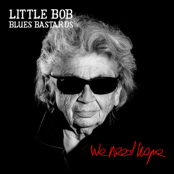 Little Bob Blues Bastards|We Need Hope Little Bob Blues Bastards|We Need Hope
