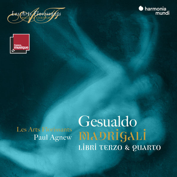 Les Arts Florissants - Gesualdo: Madrigali, Libri terzo & quarto Les Arts Florissants - Gesualdo: Madrigali, Libri terzo & quarto