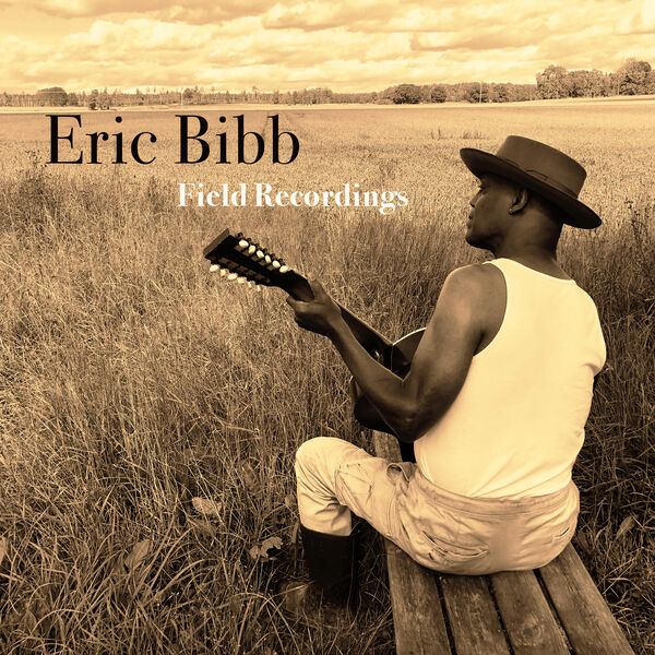 Eric Bibb|Field Recordings