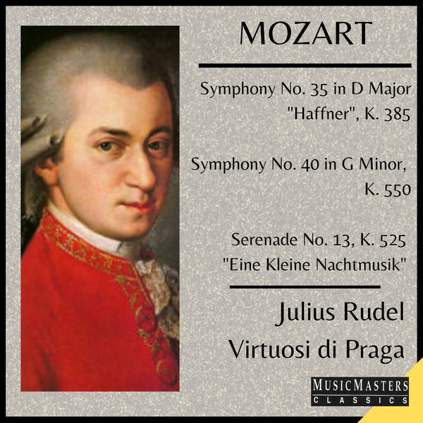 Wolfgang Amadeus Mozart - Mozart: Symphony No. 35 "Haffner"; Symphony No. 40 in G Minor, Eine Kleine Nachtmusik Wolfgang Amadeus Mozart - Mozart: Symphony No. 35 "Haffner"; Symphony No. 40 in G Minor, Eine Kleine Nachtmusik