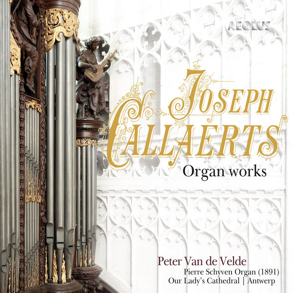 Peter Van De Velde - Joseph Callaerts: Organ works Peter Van De Velde - Joseph Callaerts: Organ works