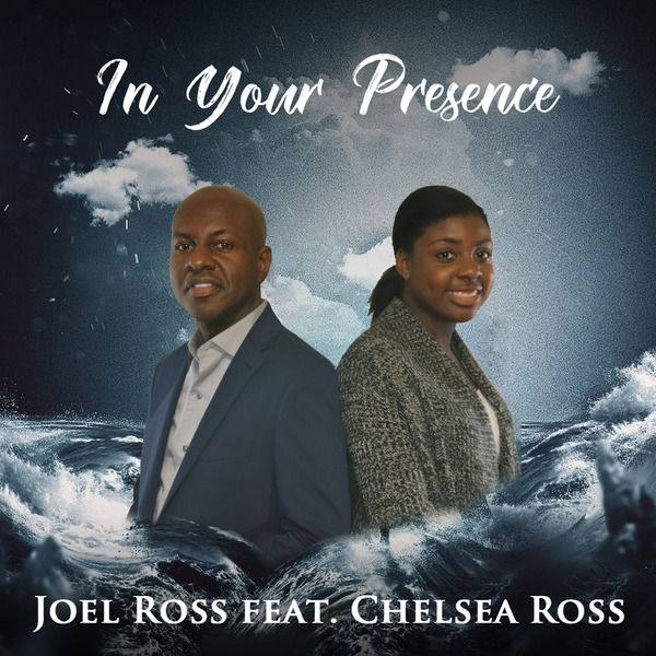 Joel Ross - In Your Presence (feat. Chelsea Ross) Joel Ross - In Your Presence (feat. Chelsea Ross)