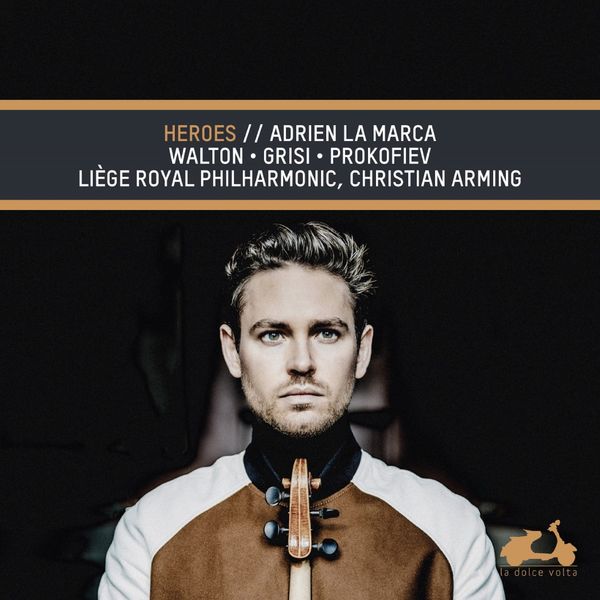 Adrien La Marca - Walton, Grisi & Prokofiev: Heroes Adrien La Marca - Walton, Grisi & Prokofiev: Heroes