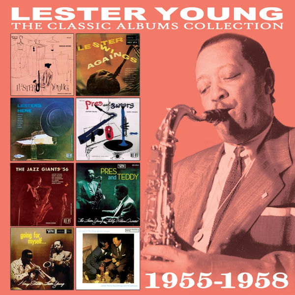Lester Young - The Classic Albums Collection: 1955 - 1958 Lester Young - The Classic Albums Collection: 1955 - 1958