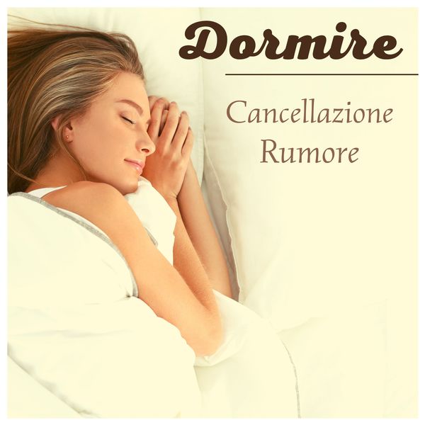 Album Dormire cancellazione rumore - suoni della natura, pioggia, mare e  onde delta , Various Composers by Musica Terapeutica Relax | Qobuz:  download and streaming in high quality