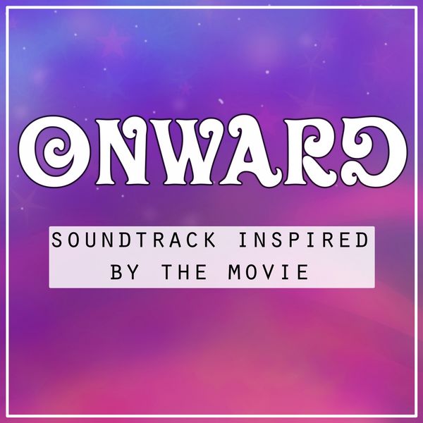 Various Artists - Onward - Soundtrack Inspired by the Movie Various Artists - Onward - Soundtrack Inspired by the Movie