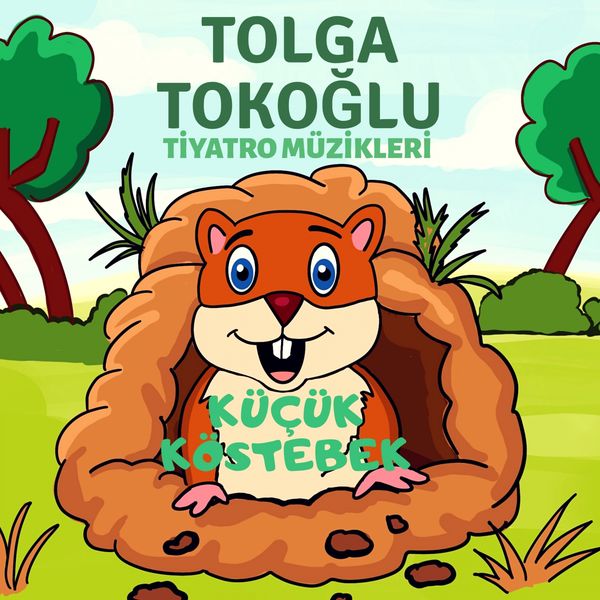 Tolga Tokoğlu - Küçük Köstebek (Tiyatro Müzikleri) Tolga Tokoğlu - Küçük Köstebek (Tiyatro Müzikleri)