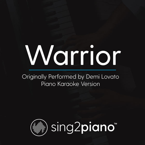 Sing2Piano|Warrior (Originally Performed By Demi Lovato) (Piano Karaoke Version)