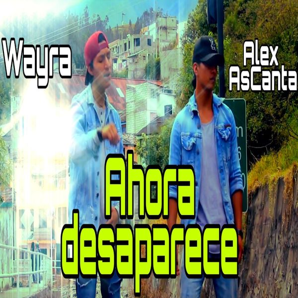 Wayra - Ahora desaparece Wayra - Ahora desaparece