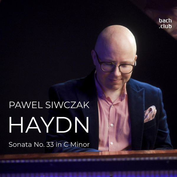 Pawel Siwczak|Haydn: Sonata No. 33 in C Minor, Hob.XVI:20 on the Fortepiano Pawel Siwczak|Haydn: Sonata No. 33 in C Minor, Hob.XVI:20 on the Fortepiano
