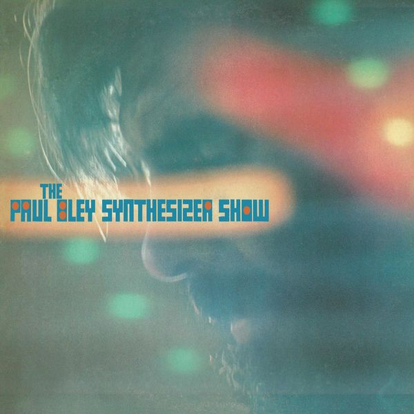 Paul Bley - The Paul Bley Synthesizer Show Paul Bley - The Paul Bley Synthesizer Show