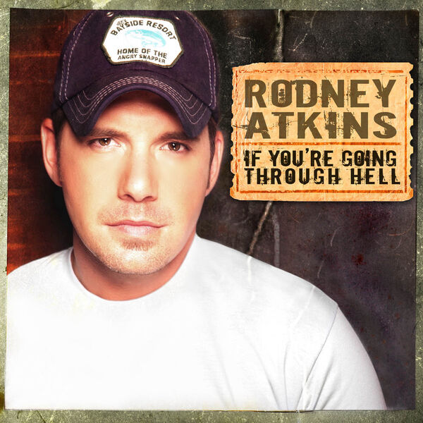 Rodney Atkins|If You're Going Through Hell Rodney Atkins|If You're Going Through Hell