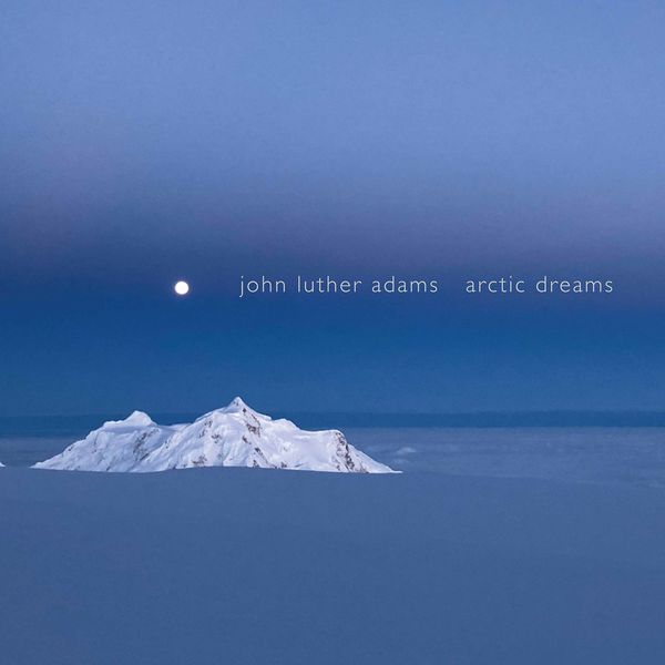 Synergy Vocals|John Luther Adams: Arctic Dreams