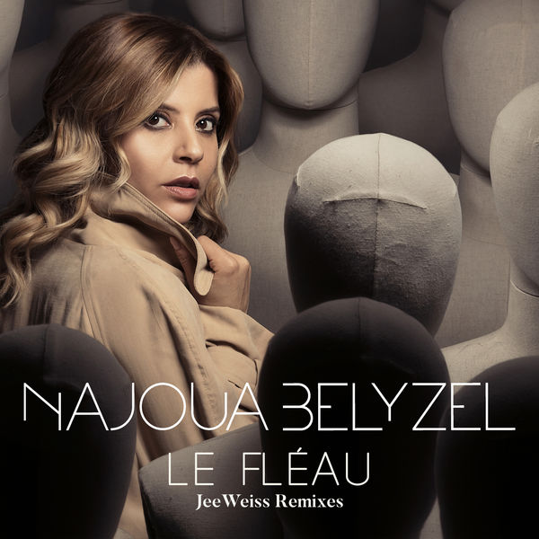 Najoua Belyzel|LE FLÉAU (JeeWeiss Remixes) Najoua Belyzel|LE FLÉAU (JeeWeiss Remixes)