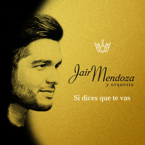 Jair Mendoza - Si Dices Que Te Vas Jair Mendoza - Si Dices Que Te Vas