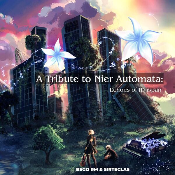 Bego RM|A Tribute to Nier Automata: Echoes of [D]ispair