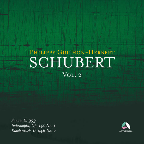 Philippe Guilhon-Herbert|Schubert, Vol. 2: Piano Sonata D. 959, Impromptu Op. 142 No. 1 & Klavierstück D. 956 No. 2 Philippe Guilhon-Herbert|Schubert, Vol. 2: Piano Sonata D. 959, Impromptu Op. 142 No. 1 & Klavierstück D. 956 No. 2