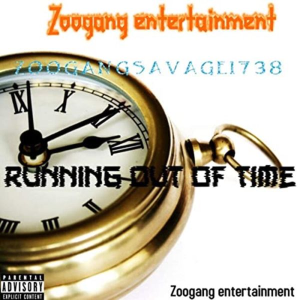 Zoogangsavage1738 - Running Out Of Time Zoogangsavage1738 - Running Out Of Time