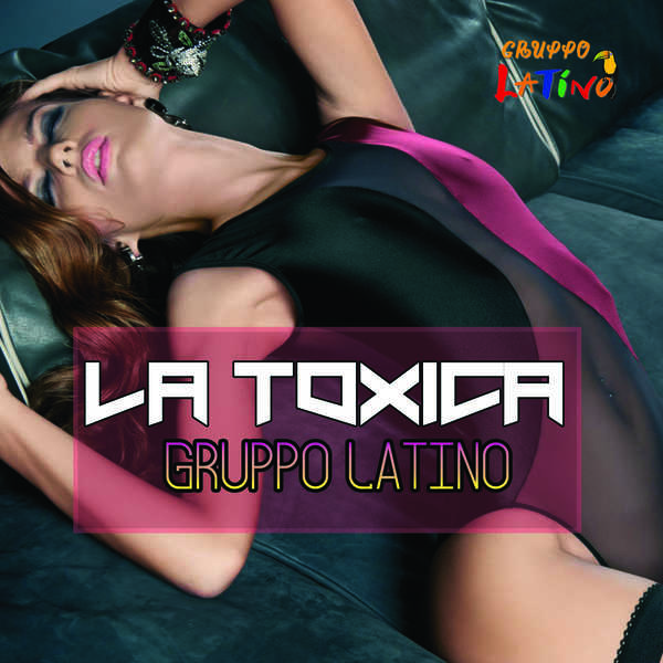 Gruppo Latino - La Toxica Gruppo Latino - La Toxica