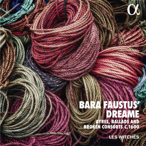 Les Witches - Bara Faustus' Dreame: Ayres, Ballads and Broken Consorts c. 1600 (Alpha Collection) Les Witches - Bara Faustus' Dreame: Ayres, Ballads and Broken Consorts c. 1600 (Alpha Collection)
