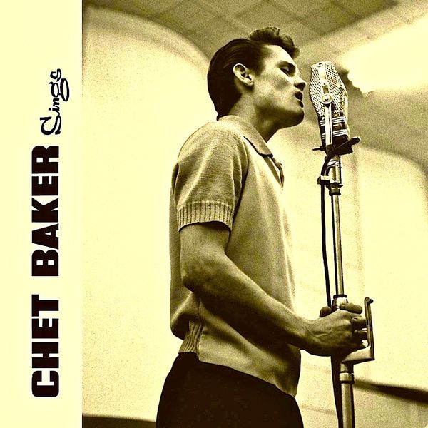 Chet Baker - Chet Sings: At His Best! Chet Baker - Chet Sings: At His Best!
