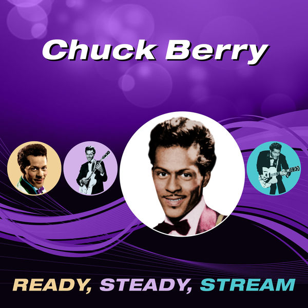 Chuck Berry - Ready, Steady, Stream Chuck Berry - Ready, Steady, Stream