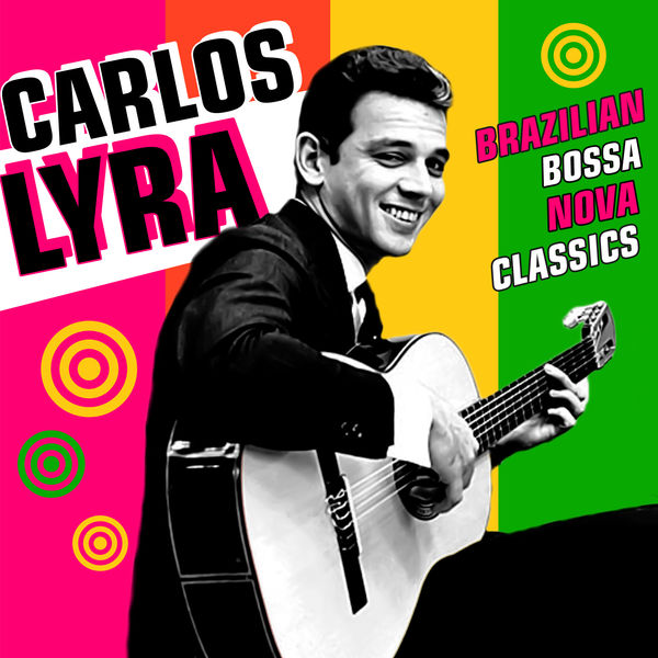 Carlos Lyra|Brazilian Bossa Nova Classics Carlos Lyra|Brazilian Bossa Nova Classics