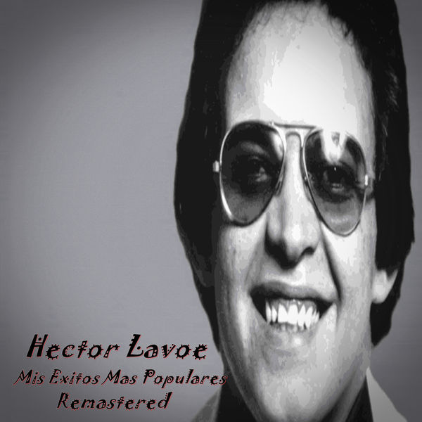 Hector Lavoe - Mis Exitos Mas Populares (Remastered) Hector Lavoe - Mis Exitos Mas Populares (Remastered)