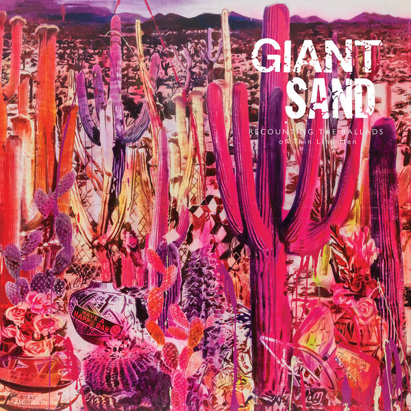 Giant Sand - Recounting The Ballads Of Thin Line Men Giant Sand - Recounting The Ballads Of Thin Line Men