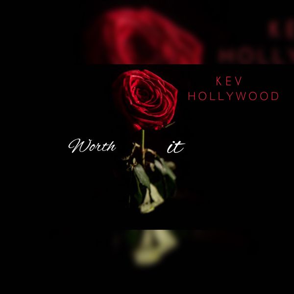 Kev Hollywood - Worth It Kev Hollywood - Worth It