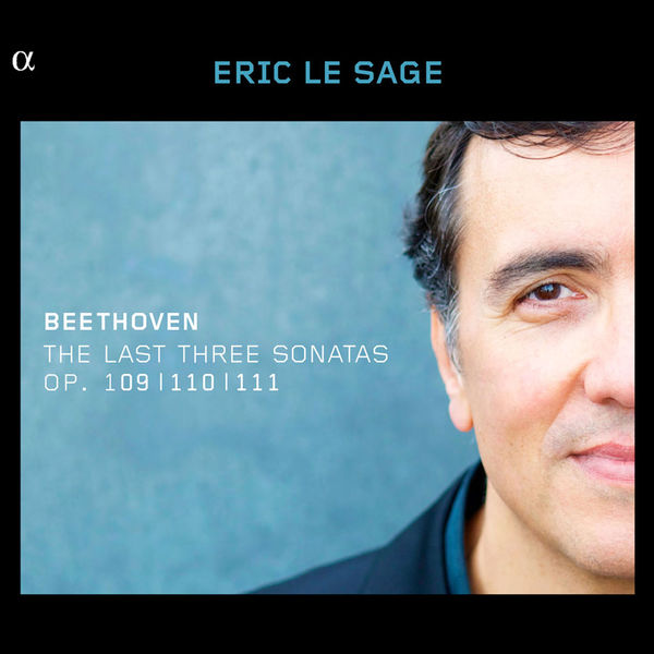 Eric Le Sage|Beethoven: The Last Three Sonatas, Op. 109, 110 & 111 Eric Le Sage|Beethoven: The Last Three Sonatas, Op. 109, 110 & 111