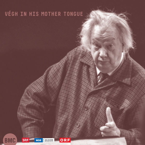 Sándor Végh - Végh in His Mother Tongue (Kodály, Bartók, Veress...) Sándor Végh - Végh in His Mother Tongue (Kodály, Bartók, Veress...)