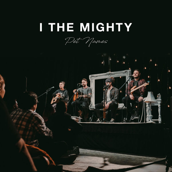 I the Mighty|Pet Names  (Unplugged in LA)