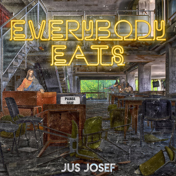 Jus Josef - Everybody Eats Jus Josef - Everybody Eats