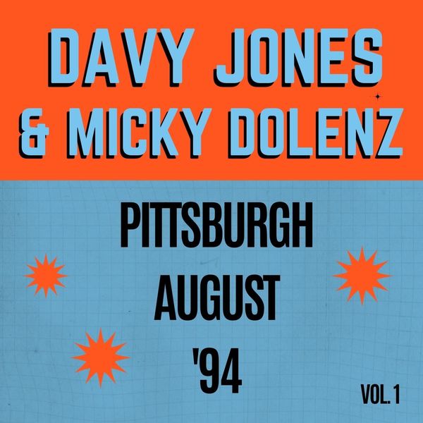 Davy Jones|Davy Jones & Micky Dolenz: Pittsburgh August '94 vol. 1 (Live) Davy Jones|Davy Jones & Micky Dolenz: Pittsburgh August '94 vol. 1 (Live)
