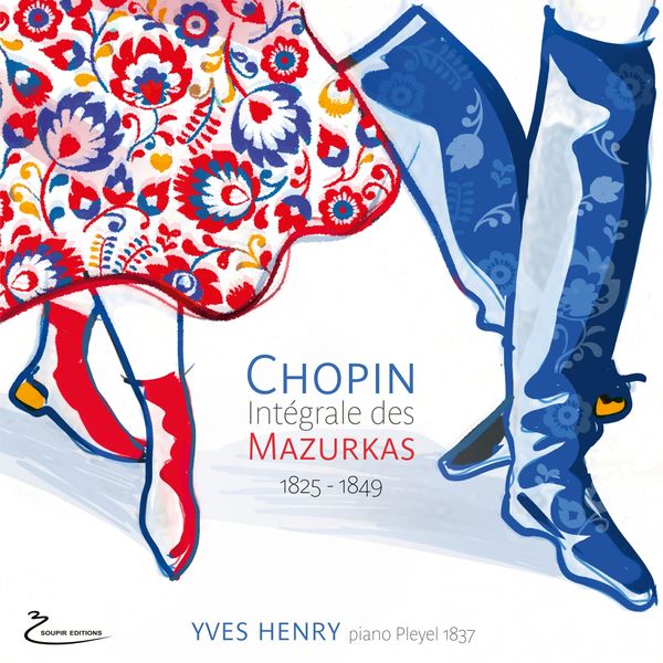 Yves Henry - Chopin: Intégrale des Mazurkas 1825 - 1849 (Piano Pleyel 1837) Yves Henry - Chopin: Intégrale des Mazurkas 1825 - 1849 (Piano Pleyel 1837)