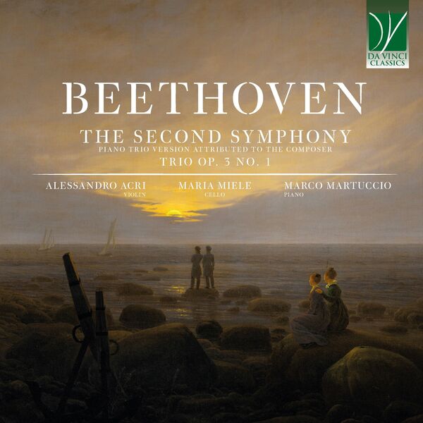 Alessandro Acri|Beethoven: The Second Symphony (Piano Trio Version Attributed to the Composer), Trio Op. 3 No. 1 Alessandro Acri|Beethoven: The Second Symphony (Piano Trio Version Attributed to the Composer), Trio Op. 3 No. 1