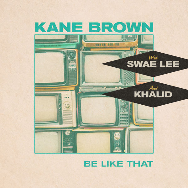 Kane Brown|Be Like That  (feat. Swae Lee & Khalid)