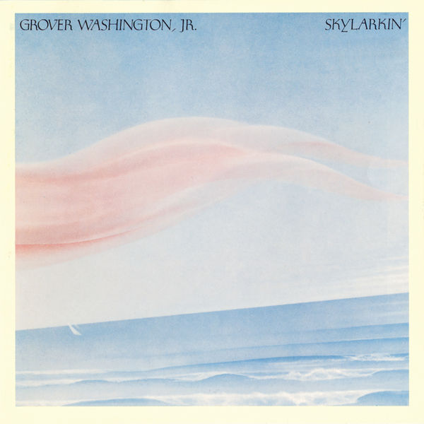 Grover Washington Jr. - Skylarkin' Grover Washington Jr. - Skylarkin'