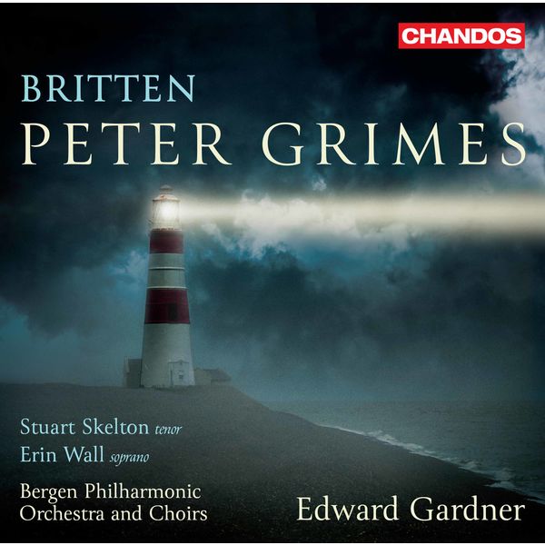 Edward Gardner - Britten : Peter Grimes, Op. 33 Edward Gardner - Britten : Peter Grimes, Op. 33
