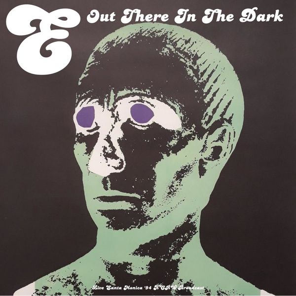 Eels|Out There In The Dark (Live 1994) (Live) Eels|Out There In The Dark (Live 1994) (Live)
