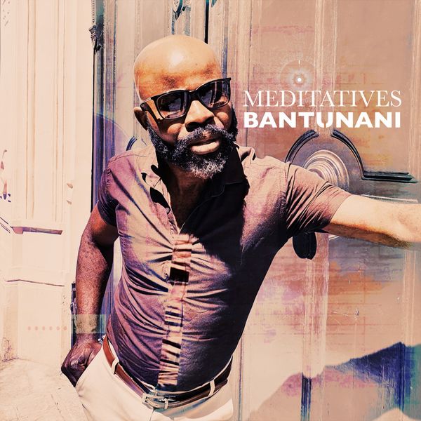 Bantunani|Meditatives (The Chillout Perspectives) Bantunani|Meditatives (The Chillout Perspectives)